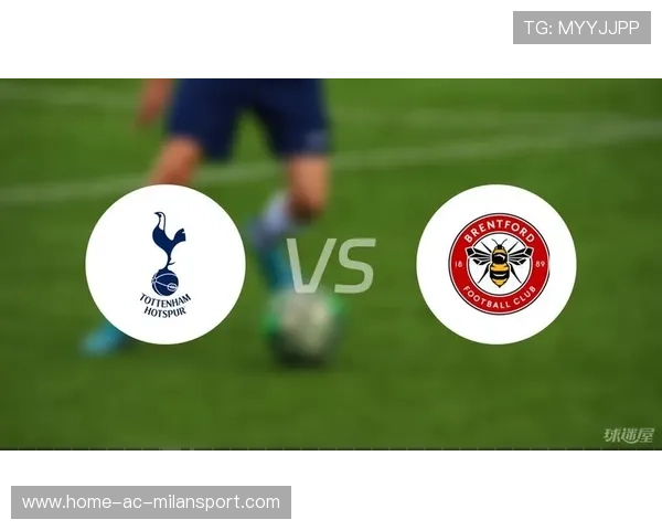 热刺正关注布伦特福德23岁左边锋沙德,热刺 布伦特 热刺正关注布伦特福德23岁左边锋沙德,热刺 布伦特